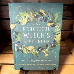 The Practical Witch's Spell Book: For Love, Happiness, and Success