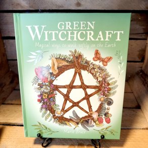 Green Witchcraft: Magical Ways to Walk Softly On Earth