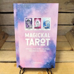 Magical Tarot: Spreads, Spellwork and Ritual For Creating Your Life