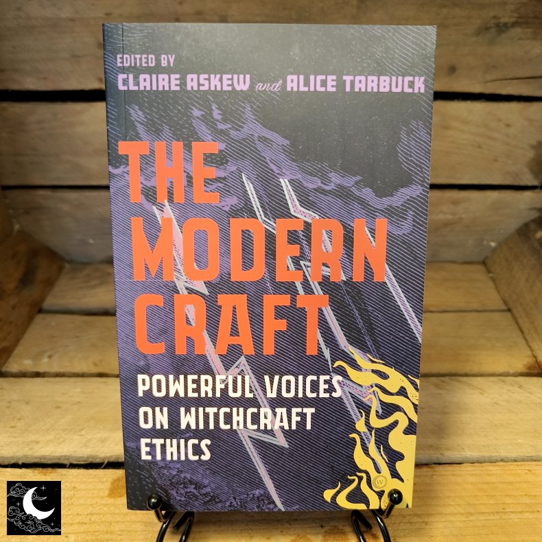 The Modern Craft: Powerful Voices On Witchcraft Ethics