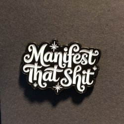 Emalje Pin "Manifest That Shit"
