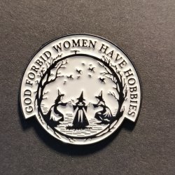 Emalje Pin "God Forbid Women Have Hobbies"